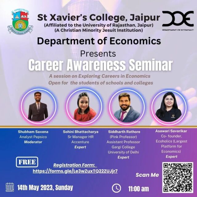 The Department of Economics, St. Xavier's College, Jaipur is conducting a “Career Awareness 
Seminar” to address the confusion that many undergraduate & graduate students and their parents 
have regarding their higher education and subsequent career.

 The session aims to provide 
information on the various choices available in higher education and help students choose the right 
stream for their future careers.

During the session, participants will learn about:
• Prospects of economics as a discipline 
• Job opportunities available in academic, corporate, and government sectors 
• Opportunities available in research institutions and think tanks
• Different career options available through competitive exams like UPSC 
(Economics Optional), IES, RBI- DEPR, and UGC NET
• Economics for non-maths students
• Relevance of economics in everyday life

For registration click on the link given in the bio.
After registration the organisers will mail you the zoom link for the session.
#careerguidance #careerineconomics #development #ugcnet #civilservices #collegelife #careergoals